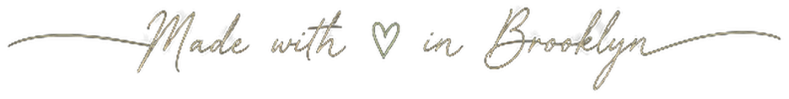 Made with love in Brooklyn